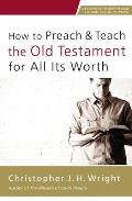 How To Preach & Teach The Old Testament For All Its Worth