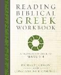 Reading Biblical Greek Workbook A Translation Guide to Mark 1 4