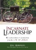 Incarnate Leadership 5 Leadership Lessons From The Life Of Jesus