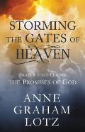 Storming the Gates of Heaven: Prayer That Claims the Promises of God