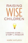 Raising Wise Children: Handing Down the Story of Wisdom