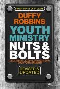 Youth Ministry Nuts & Bolts Revised & Updated Organizing Leading & Managing Your Youth Ministry