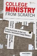 College Ministry from Scratch A Practical Guide to Start & Sustain a Successful College Ministry