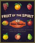 Fruit of the Spirit: 48 Bible Studies for Individuals or Groups