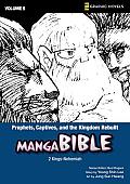 Manga Bible 05 Prophets Captives & the Kingdom Rebuilt 2 Kings Nehemiah