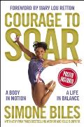 Courage to Soar A Body in Motion a Life in Balance Simone Biles
