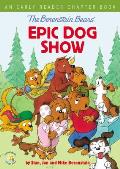 The Berenstain Bears Epic Dog Show An Early Reader Chapter Book