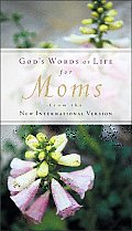 Gods Words of Life for Moms From the New International Version