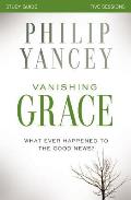 Vanishing Grace Study Guide: Whatever Happened to the Good News?