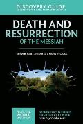 Death and Resurrection of the Messiah Discovery Guide: Bringing God's Shalom to a World in Chaos 4