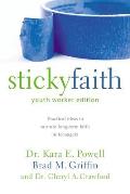 Sticky Faith Youth Worker Edition Practical Ideas to Nurture Long Term Faith in Teenagers