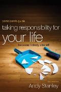 Taking Responsibility for Your Life Bible Study Participant's Guide: Because Nobody Else Will
