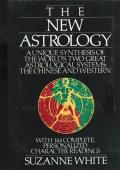 New Astrology A Unique Synthesis of the Worlds Two Great Astrological Systems The Chinese & Western