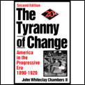 Tyranny of Change: America in the Progressive Era, 1890-1920
