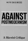 Against Post Modernism A Marxist Critiqu
