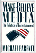 Make Believe Media The Politics of Entertainment