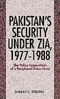 Pakistans Security Under Zia 1977 1988