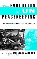 Evolution of Un Peacekeeping: Case-Studies and Comparative Analysis