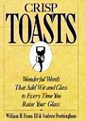 Crisp Toasts Wonderful Words That Add Wit & Class to Every Time You Raise Your Glass