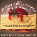 50 Best Cheesecakes in the World The Winning Recipes from the Nationwide Love That Cheesecake Contest