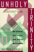 Unholy Trinity How the Vaticans Nazi Networks Betrayed Western Intelligence to the Soviets