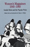 Womens Magazines 1940 1960 Gender Roles & the Popular Press
