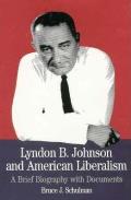Lyndon B Johnson & American liberalism a brief biography with documents
