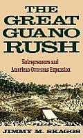 The Great Guano Rush: Entrepreneurs and American Overseas Expansion