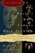 Is It Solved the Worlds Famous Math Problem The Proof of Fermats Last Theorem & Other Mathematical Mysteries