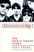 Confusion Is Next The Sonic Youth Story