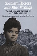 Southern Horrors & Other Writings The Anti Lynching Campaign of Ida B Wells 1892 1900
