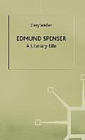 Edmund Spenser: A Literary Life