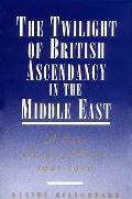 The Twilight of British Ascendancy in the Middle East: A Case Study of Iraq, 1941-1950