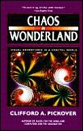 Chaos In Wonderland Visual Adventures In A Fractal World