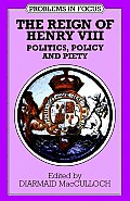 Reign Of Henry VIII Politics Policy & Pi