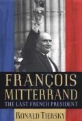 Fran?ois Mitterrand: The Last French President