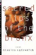 Sacred Lips Of The Bronx A Novel