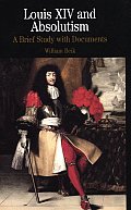 Louis XIV & Absolutism A Brief Study with Documents