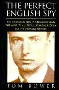 Perfect English Spy Sir Dick White & the Secret War 1935 90