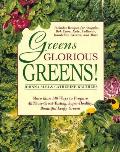 Greens Glorious Greens More Than 140 Ways to Prepare All Those Great Tasting Super Healthy Beautiful Leafy Greens