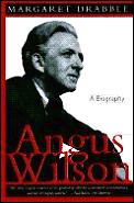 Angus Wilson A Biography