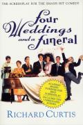 Four Weddings & a Funeral The Screenplay for the Smash Hit Comedy