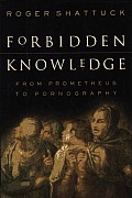 Forbidden Knowledge From Prometheus to Pornography