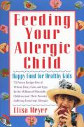 Feeding Your Allergic Child: Happy Food for Healthy Kids