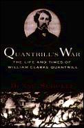 Quantrills War The Life & Times of William Clarke Quantrill 1837 1865