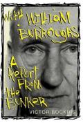 With William Burroughs A Report from the Bunker