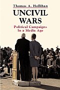 Uncivil Wars Political Campaigns In A