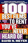 100 Best Films to Rent Youve Never Heard of Hidden Treasures Neglected Classics & Hits from By Gone Eras