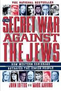 The Secret War Against the Jews: How Western Espionage Betrayed the Jewish People