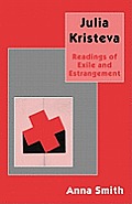 Julia Kristeva: Readings of Exile and Estrangement
